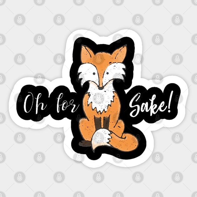 Funny Quote Oh for Fox Sake design Sticker by merchlovers